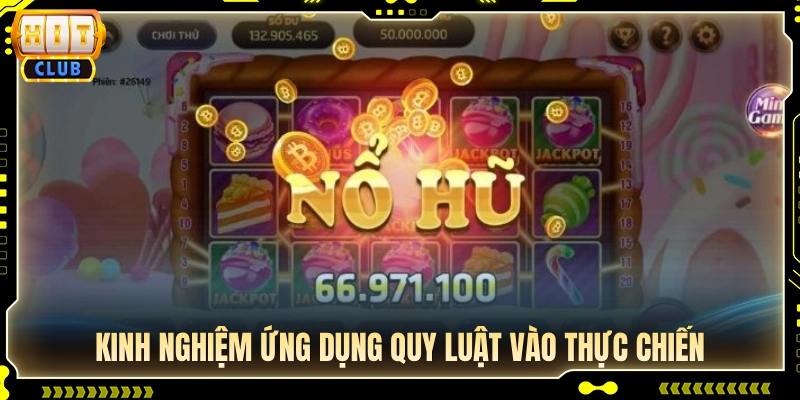 Bí quyết áp dụng quy luật game nổ hũ vào từng vòng quay 